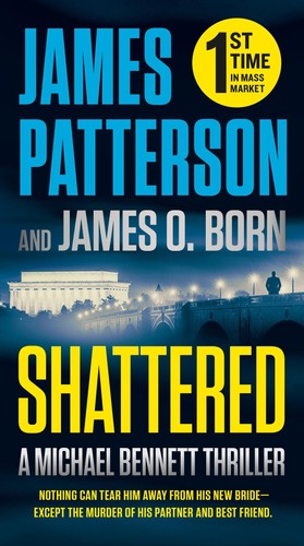 Shattered (A Michael Bennett Thriller, 14) By Patterson, James J