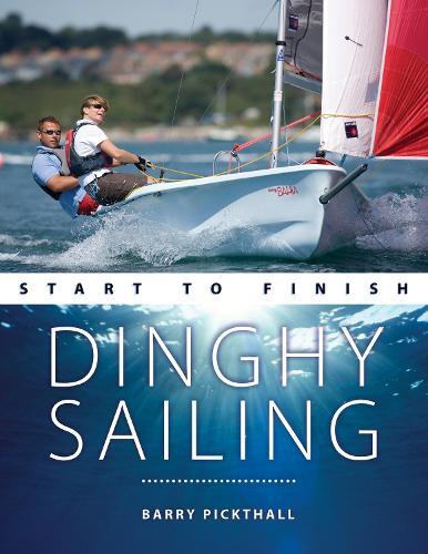 Barry Pickthall Dinghy Sailing Start to Finish (Tascabile)