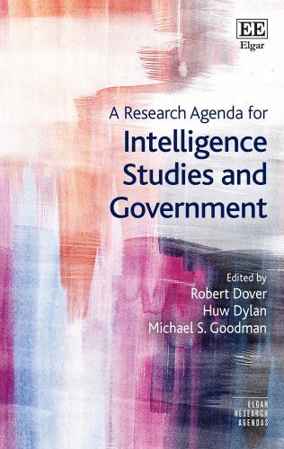 Elgar Research Agendas Ser.: Research Agenda for Intelligence Studies and ...