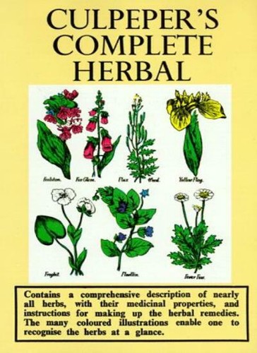 Culpeper's Complete Herbal: Consisting of a Comprehensive Descr 
