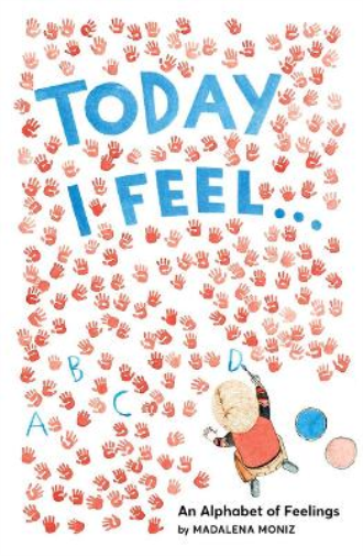 Madalena Moniz Today I Feel . . .: An Alphabet of Feelings (Copertina rigida)