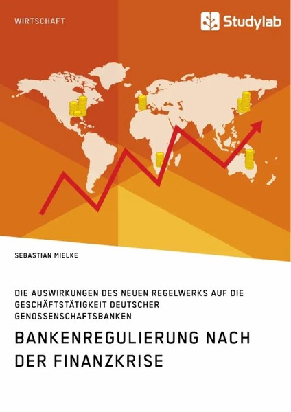 Sebastian Mielke | Bankenregulierung Nach Der Finanzkrise. Die Auswirkungen...-image