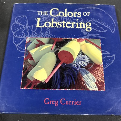 The Colors of Lobstering by Greg Currier (English) Hardcover Book **SIGNED**