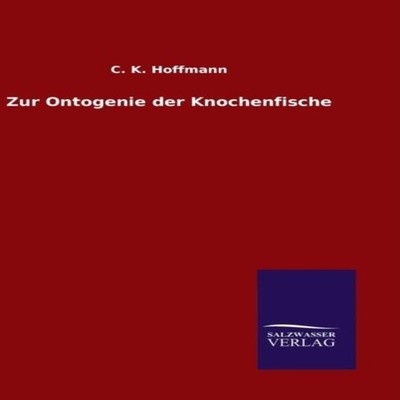 Zur Ontogenie der Knochenfische C. K. Hoffmann Hardcover BoD Thir