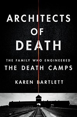 ARCHITECTS OF DEATH: THE FAMILY WHO ENGINEERED THE DEATH By Karen Bartlett *VG+*