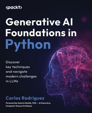 GENERATIVE AI FOUNDATIONS IN PYTHON: DISCOVER KEY TECHNIQUES AN... Carlos Rodrig