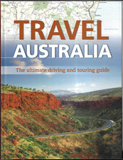 Travel Australia - The Ultimate Touring Guide ; Edited by Scott Forbes