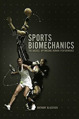 Sports Biomechanics: The Basics : Optimi by Blazevich, Dr. Anthony J. 0713678712
