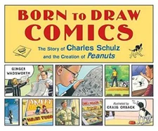 Born to Draw Comics: The Story of Charles Schulz and the Creatio - VERY GOOD