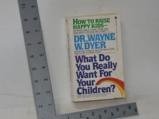 What Do You Really Want for Your Children? by Wayne W. Dyer (1986, Mass Market)