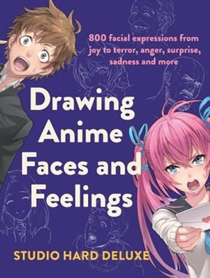 Studio Hard Deluxe Drawing Anime Faces and Feelings (Paperback)