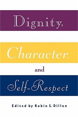 Dignity, Character and Self-Respect (Paperback or Softback)