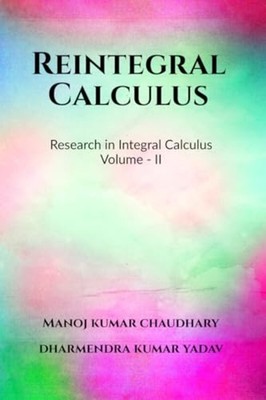 Reintegral Calculus Volume - II Research in Integral Ca - Paperback NEW Dharmend