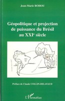 Jean-Marie Bohou | GéOpolitique Et Projection De Puissance Du BréSil Au Xxie...