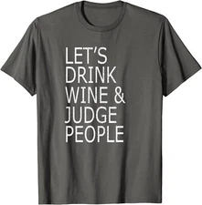 Lets Drink Wine and Judge People Shirt, Funny Social Unisex T-Shirt