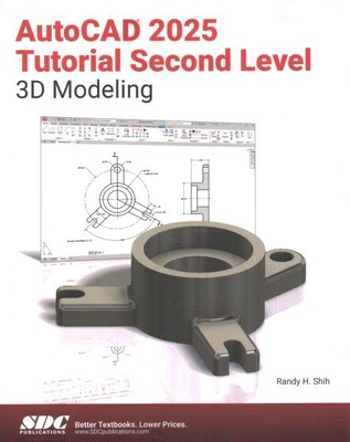 AutoCAD 2025 Tutorial : Second Level 3d Modeling, Paperback by Shih, Randy H....