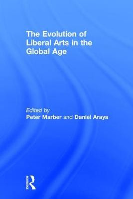 The Evolution of Liberal Arts in the Global Age - 9781138184428