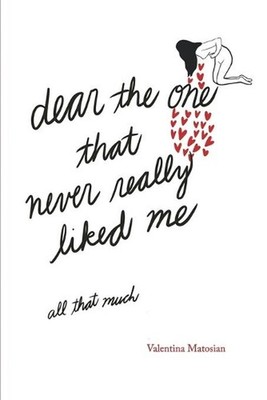 dear the one that never really liked me: all that much by Valentina Matosian (En