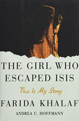 The Girl Who Escaped ISIS: This Is My Story by Hoffmann, Andrea C. Hardback The