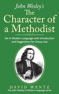 John Wesley's The Character of a Methodist: Set in Modern Language with Intro...
