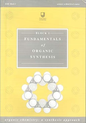 Organic Chemistry: Fundamentals of Organic Synthesis (S344 Organ