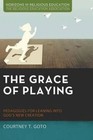 The Grace of Playing by Courtney T Goto (Paperback / softback, 2016)