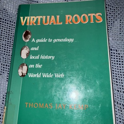 Virtual Roots : A Guide to Genealogy and Local History on the World Wide Web by