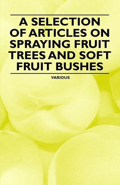 Various | A Selection Of Articles On Spraying Fruit Trees And Soft Fruit Bushes-image