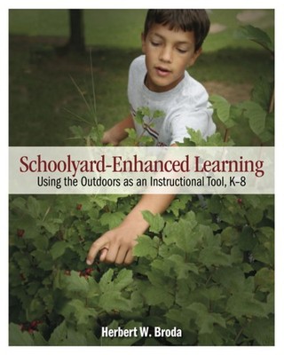Schoolyard-Enhanced Learning: Using the Outdoors as an Instructional Tool, K...