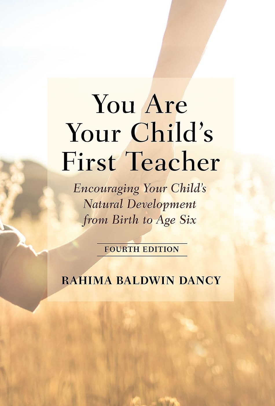 You Are Your Child's First Teacher : Encouraging Your Child's Natural Development From Birth To Age Six Rahima Baldwin Dancy - Image 4