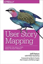 User Story Mapping: Discover the Whole Story, Build the Right ... by Jeff Patton