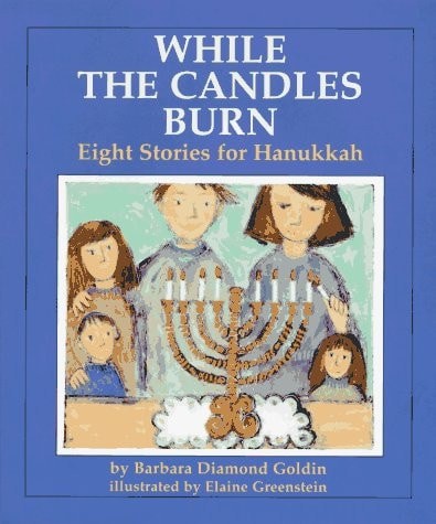 While the Candles Burn: Eight Stories for Hanukkah by Goldin, Barbara Diamond, A