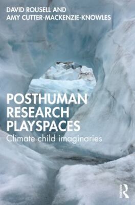 Posthuman Research Playspaces : Climate Child Imaginaries, Paperback by Rouse...