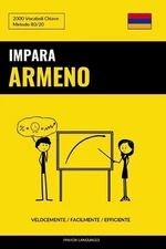 Impara l'Armeno - Velocemente / Facilmente / Efficiente: 2000 Vocaboli Chiave by