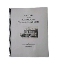 History Of The Fairmount Childrens Home - Carolyn Becker Caskey Alliance Oh Book History Of The Fairmount Childrens Home - Carolyn Becker Caskey Alliance Oh Book