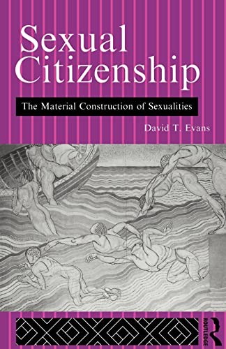 s**ual Citizenship: The Material Construction of s**ualities By David Evans
