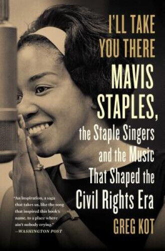 Thumbnail - I'll Take You There: Mavis Staples, The Staple Singers, And The Music