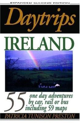 Daytrips Ireland: 55 One Day Adventures by Car, Rail or Bus Including 59 Maps