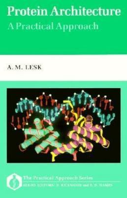 Protein Architecture: A Practical Approach (The ^APractical Approach Series) by