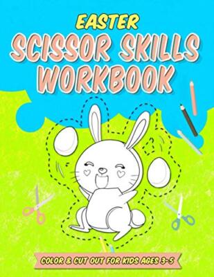 Easter Scissor Skills Workbook: 20 Easter Bunny Motifs to Color and Cut for ...