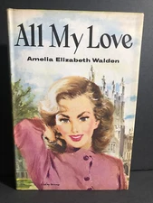 All My Love by Amelia Elizabeth Walden William Morrow & Company 1954