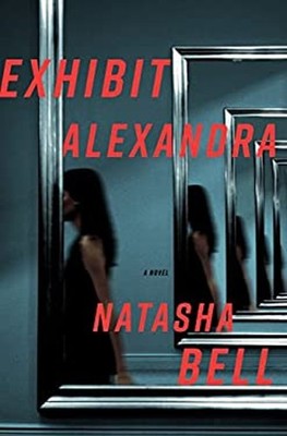 Exhibit Alexandra: A Novel Hardcover Natasha Bell