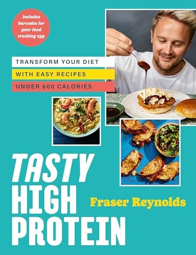 Tasty High Protein: Transform Your Diet With Easy Recipes Under