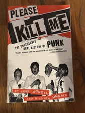 Please Kill Me : The Uncensored Oral History of Punk by Legs McNeil and Gillian