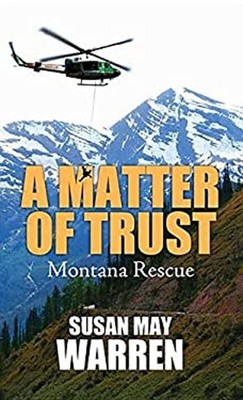 A Matter of Trust Montana Rescue Library Binding Susan May Warren