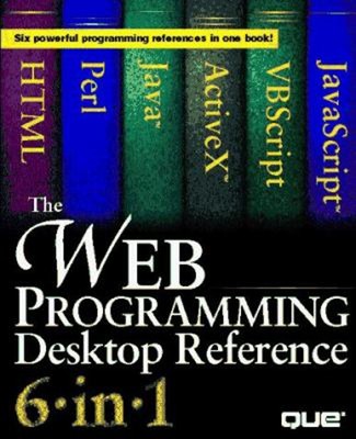 The Web Programming Desktop Reference 6-in-1 Hardcover