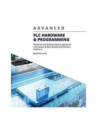 Advanced PLC Hardware & Programming: Hardware and Software Basics, Advanced Tech