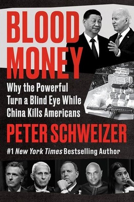 Blood Money : Why the Powerful Turn a Blind Eye While China Kills Americans...