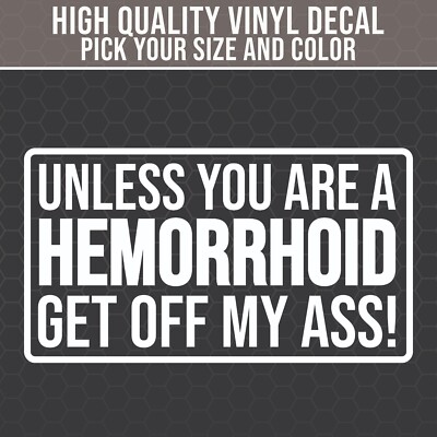 Get off My Ass Decal, Hemorhoid Decal, Car Decal, Truck  Decal, Funny Sticker