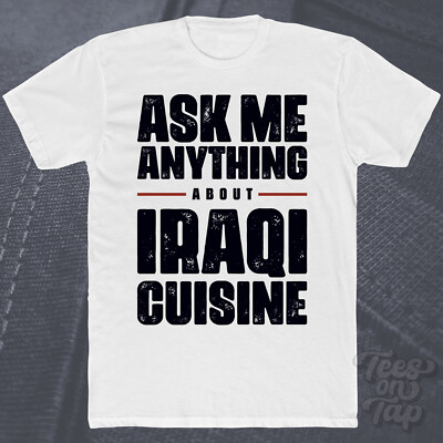 ASK ME ANYTHING ABOUT IRAKISCHE KÜCHE T-SHIRT Essen Naher Osten Kochen Gerichte